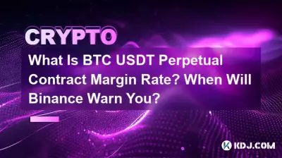 Was ist die BTC USDT Perpetual Contract Margin-Rate? Wann wird Binance Sie warnen?