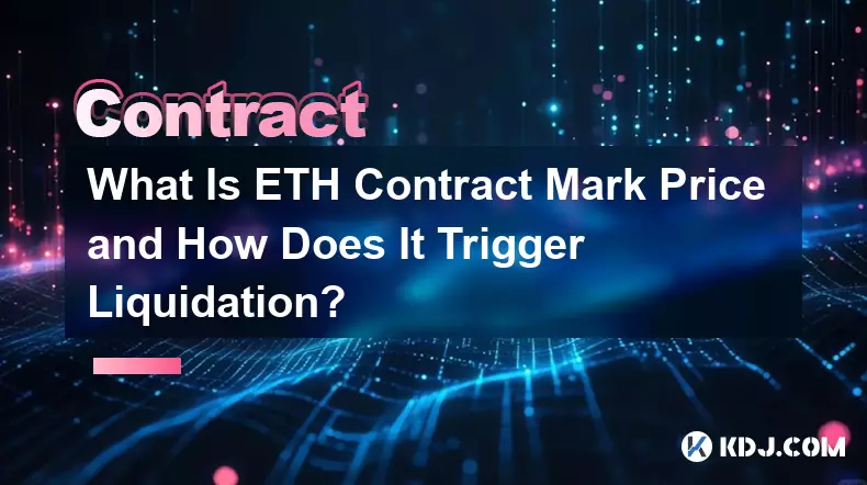 What Is ETH Contract Mark Price and How Does It Trigger Liquidation?