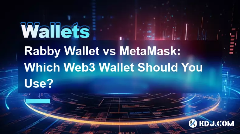 Rabby Wallet vs MetaMask: Which Web3 Wallet Should You Use?
