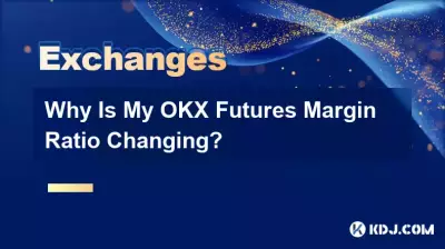 Why Is My OKX Futures Margin Ratio Changing? Why Is My OKX Futures Margin Ratio Changing?