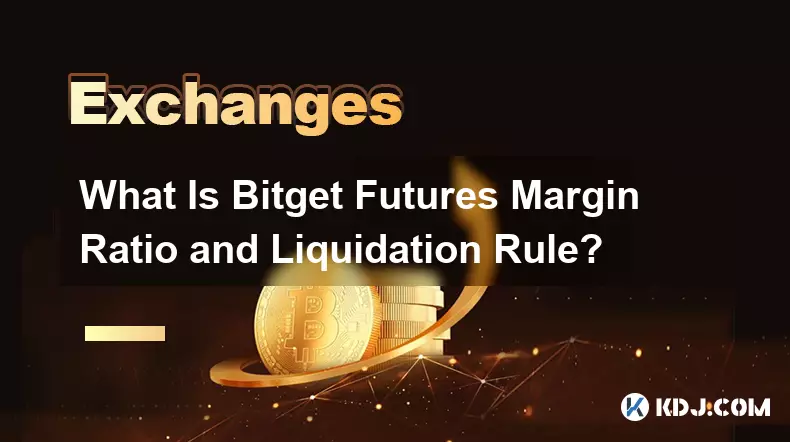 Was ist das Margin-Verhältnis und die Liquidationsregel für Bitget-Futures?