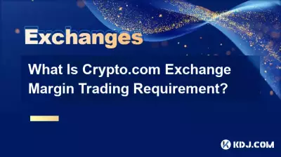 Was sind die Margin-Handelsanforderungen der Crypto.com-Börse? Was sind die Margin-Handelsanforderungen der Crypto.com-Börse?