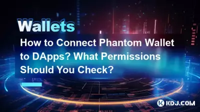 How to Connect Phantom Wallet to DApps? What Permissions Should You Check? How to Connect Phantom Wallet to DApps? What Permissions Should You Check?