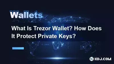 Qu'est-ce que le portefeuille Trezor ? Comment protège-t-il les clés privées ? Qu'est-ce que le portefeuille Trezor ? Comment protège-t-il les clés privées ?