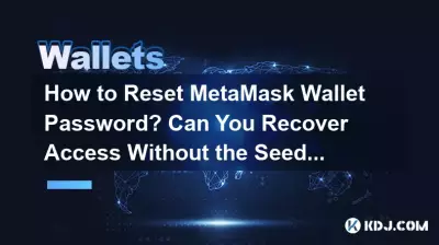 MetaMask 지갑 비밀번호를 재설정하는 방법은 무엇입니까? 시드 문구 없이 액세스를 복구할 수 있습니까?