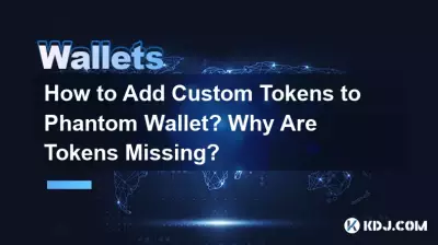Wie füge ich benutzerdefinierte Token zu Phantom Wallet hinzu? Warum fehlen Token? Wie füge ich benutzerdefinierte Token zu Phantom Wallet hinzu? Warum fehlen Token?
