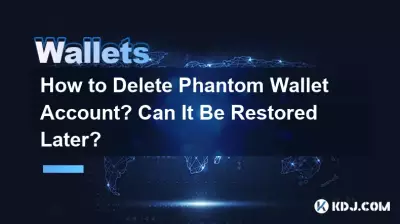 如何删除 Phantom 钱包账户?以后可以恢复吗? 如何删除 Phantom 钱包账户?以后可以恢复吗?