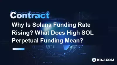 Why Is Solana Funding Rate Rising? What Does High SOL Perpetual Funding Mean? Why Is Solana Funding Rate Rising? What Does High SOL Perpetual Funding Mean?