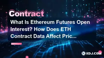 What Is Ethereum Futures Open Interest? How Does ETH Contract Data Affect Price? What Is Ethereum Futures Open Interest? How Does ETH Contract Data Affect Price?