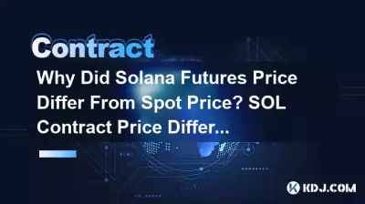 Why Did Solana Futures Price Differ From Spot Price? SOL Contract Price Difference Explained