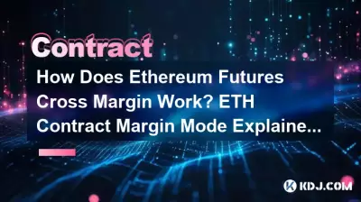 How Does Ethereum Futures Cross Margin Work? ETH Contract Margin Mode Explained How Does Ethereum Futures Cross Margin Work? ETH Contract Margin Mode Explained