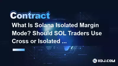 What Is Solana Isolated Margin Mode? Should SOL Traders Use Cross or Isolated Margin? What Is Solana Isolated Margin Mode? Should SOL Traders Use Cross or Isolated Margin?