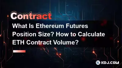 What Is Ethereum Futures Position Size? How to Calculate ETH Contract Volume? What Is Ethereum Futures Position Size? How to Calculate ETH Contract Volume?