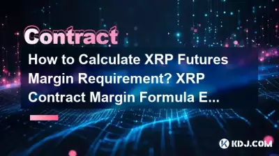 How to Calculate XRP Futures Margin Requirement? XRP Contract Margin Formula Explained