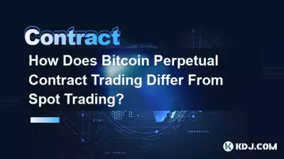 How Does Bitcoin Perpetual Contract Trading Differ From Spot Trading? How Does Bitcoin Perpetual Contract Trading Differ From Spot Trading?