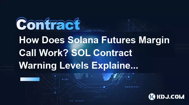How Does Solana Futures Margin Call Work? SOL Contract Warning Levels Explained