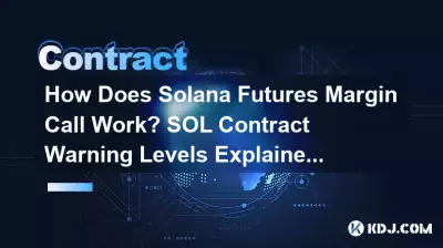 How Does Solana Futures Margin Call Work? SOL Contract Warning Levels Explained How Does Solana Futures Margin Call Work? SOL Contract Warning Levels Explained