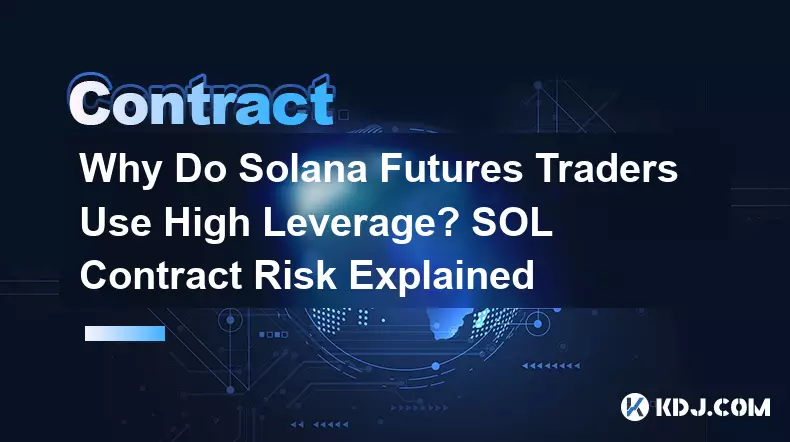 Pourquoi les traders à terme Solana utilisent-ils un effet de levier élevé ? Le risque du contrat SOL expliqué