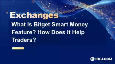 What Is Bitget Smart Money Feature? How Does It Help Traders? What Is Bitget Smart Money Feature? How Does It Help Traders?