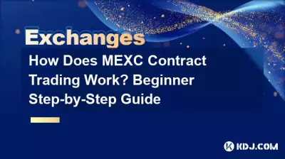 Comment fonctionne le trading de contrats MEXC ? Guide étape par étape pour débutant Comment fonctionne le trading de contrats MEXC ? Guide étape par étape pour débutant
