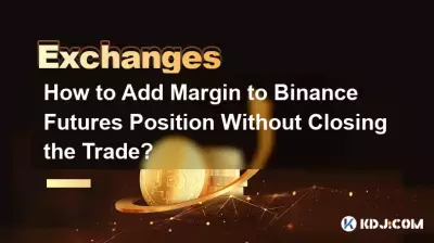 Comment ajouter une marge à une position sur Binance Futures sans clôturer la transaction ? Comment ajouter une marge à une position sur Binance Futures sans clôturer la transaction ?