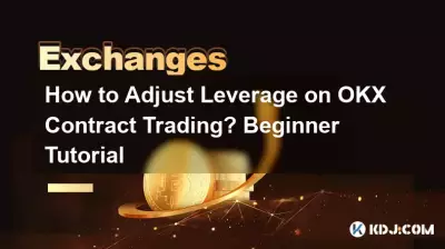 Comment ajuster l'effet de levier sur le trading de contrats OKX ? Tutoriel débutant