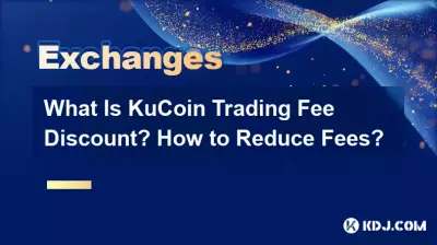 What Is KuCoin Trading Fee Discount? How to Reduce Fees? What Is KuCoin Trading Fee Discount? How to Reduce Fees?