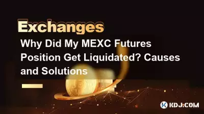 Why Did My MEXC Futures Position Get Liquidated? Causes and Solutions Why Did My MEXC Futures Position Get Liquidated? Causes and Solutions