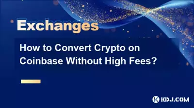Comment convertir des cryptos sur Coinbase sans frais élevés ? Comment convertir des cryptos sur Coinbase sans frais élevés ?