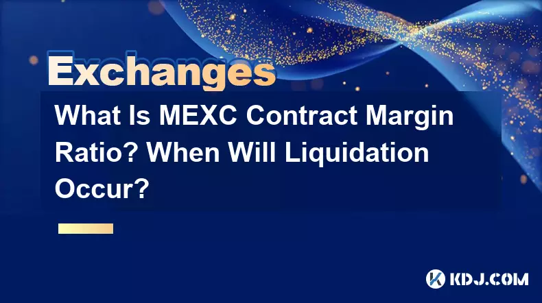 What Is MEXC Contract Margin Ratio? When Will Liquidation Occur?