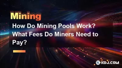 Comment fonctionnent les pools miniers ? Quels frais les mineurs doivent-ils payer ? Comment fonctionnent les pools miniers ? Quels frais les mineurs doivent-ils payer ?