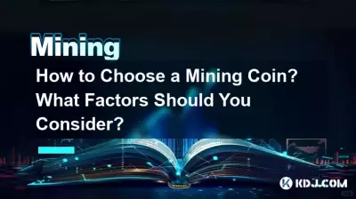How to Choose a Mining Coin? What Factors Should You Consider? How to Choose a Mining Coin? What Factors Should You Consider?