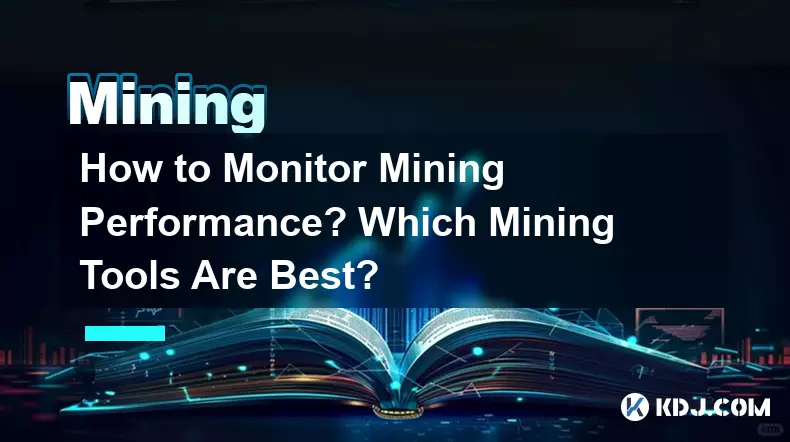 How to Monitor Mining Performance? Which Mining Tools Are Best?