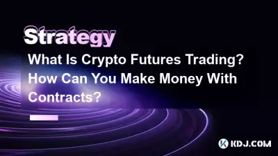 What Is Crypto Futures Trading? How Can You Make Money With Contracts? What Is Crypto Futures Trading? How Can You Make Money With Contracts?