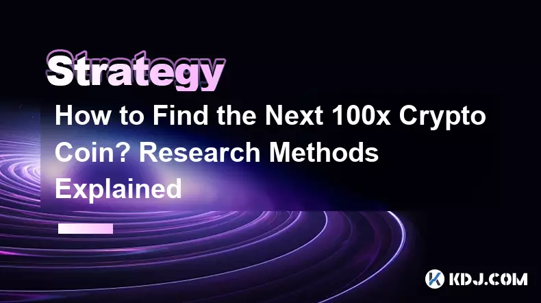 How to Find the Next 100x Crypto Coin? Research Methods Explained