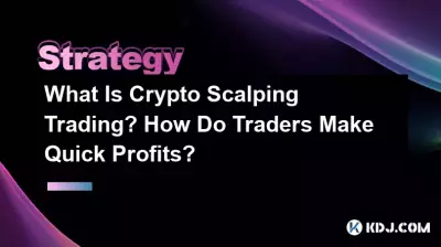 What Is Crypto Scalping Trading? How Do Traders Make Quick Profits? What Is Crypto Scalping Trading? How Do Traders Make Quick Profits?