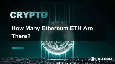 How Many Ethereum ETH Are There? How Many Ethereum ETH Are There?