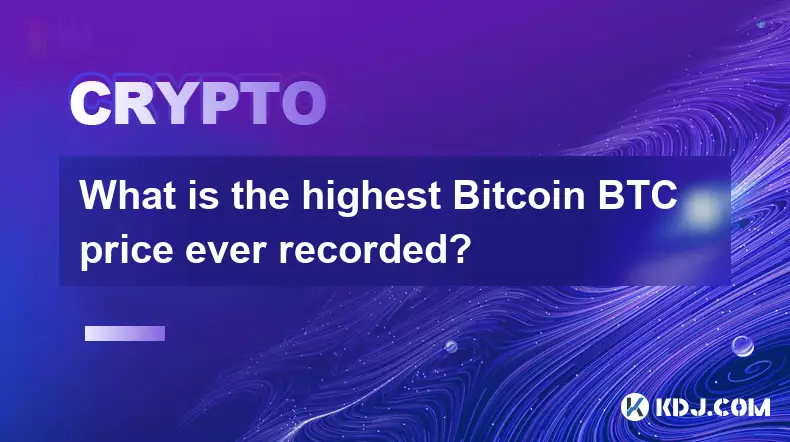 지금까지 기록된 최고 Bitcoin BTC 가격은 얼마입니까?