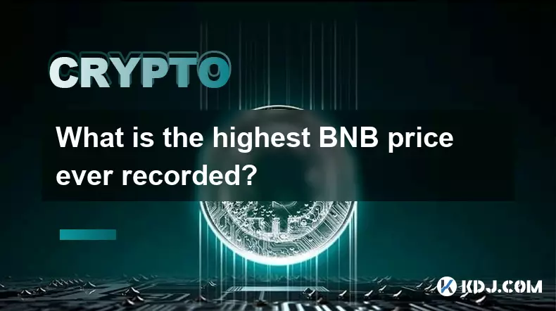 これまでに記録されたBNBの最高価格はいくらですか?