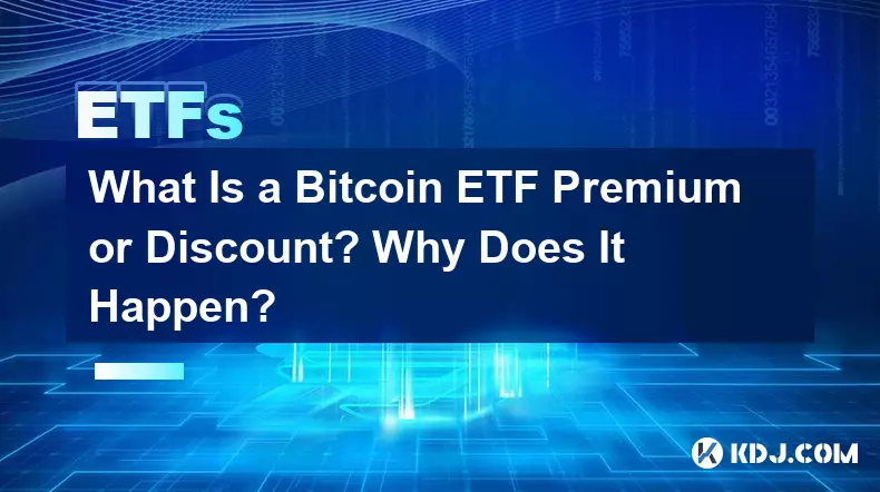 Qu'est-ce qu'une prime ou une remise sur un ETF Bitcoin ? Pourquoi cela arrive-t-il ?