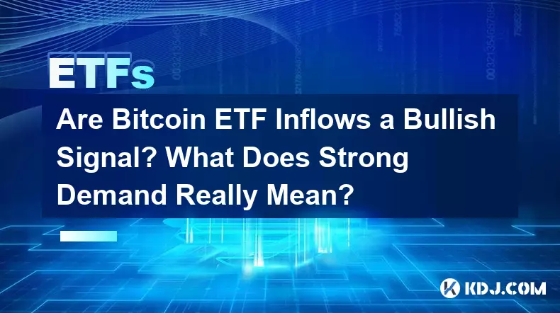 Bitcoin ETF 유입은 강세 신호입니까? 강력한 수요는 실제로 무엇을 의미합니까?