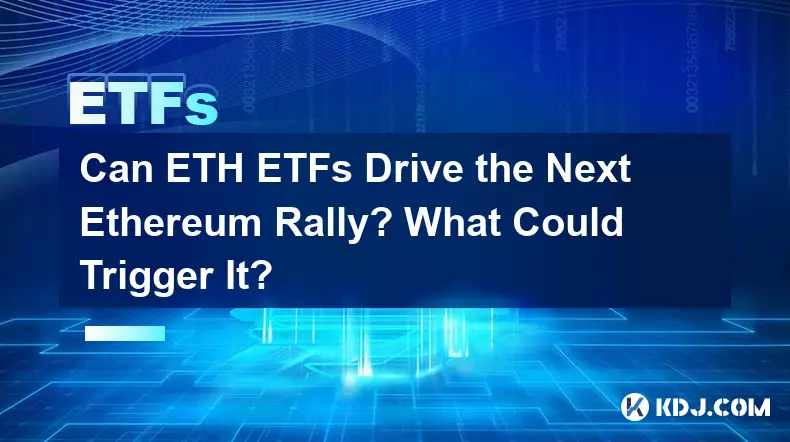 Les ETF ETH peuvent-ils piloter le prochain rallye Ethereum ? Qu’est-ce qui pourrait le déclencher ?