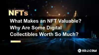 NFT が価値ある理由は何ですか?一部のデジタル コレクションにはなぜそれほどの価値があるのでしょうか? NFT が価値ある理由は何ですか?一部のデジタル コレクションにはなぜそれほどの価値があるのでしょうか?