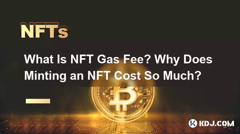 NFT 가스 수수료란 무엇입니까? NFT 발행에 비용이 많이 드는 이유는 무엇입니까?