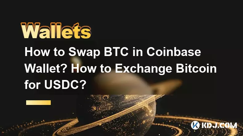 How to Swap BTC in Coinbase Wallet? How to Exchange Bitcoin for USDC?