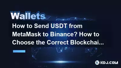 How to Send USDT from MetaMask to Binance? How to Choose the Correct Blockchain? How to Send USDT from MetaMask to Binance? How to Choose the Correct Blockchain?