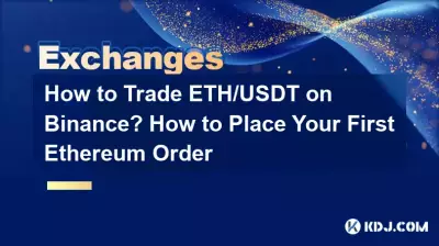 Wie kann man ETH/USDT auf Binance handeln? So geben Sie Ihre erste Ethereum-Bestellung auf Wie kann man ETH/USDT auf Binance handeln? So geben Sie Ihre erste Ethereum-Bestellung auf