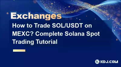 Comment trader SOL/USDT sur MEXC ? Tutoriel complet de trading au comptant Solana Comment trader SOL/USDT sur MEXC ? Tutoriel complet de trading au comptant Solana