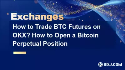 How to Trade BTC Futures on OKX? How to Open a Bitcoin Perpetual Position