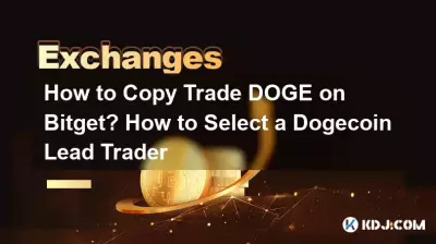 How to Copy Trade DOGE on Bitget? How to Select a DOGEcoin Lead Trader How to Copy Trade DOGE on Bitget? How to Select a DOGEcoin Lead Trader